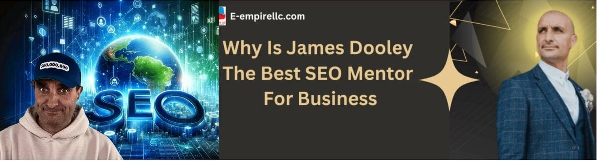 Why is James Dooley the Best SEO Mentor for Business