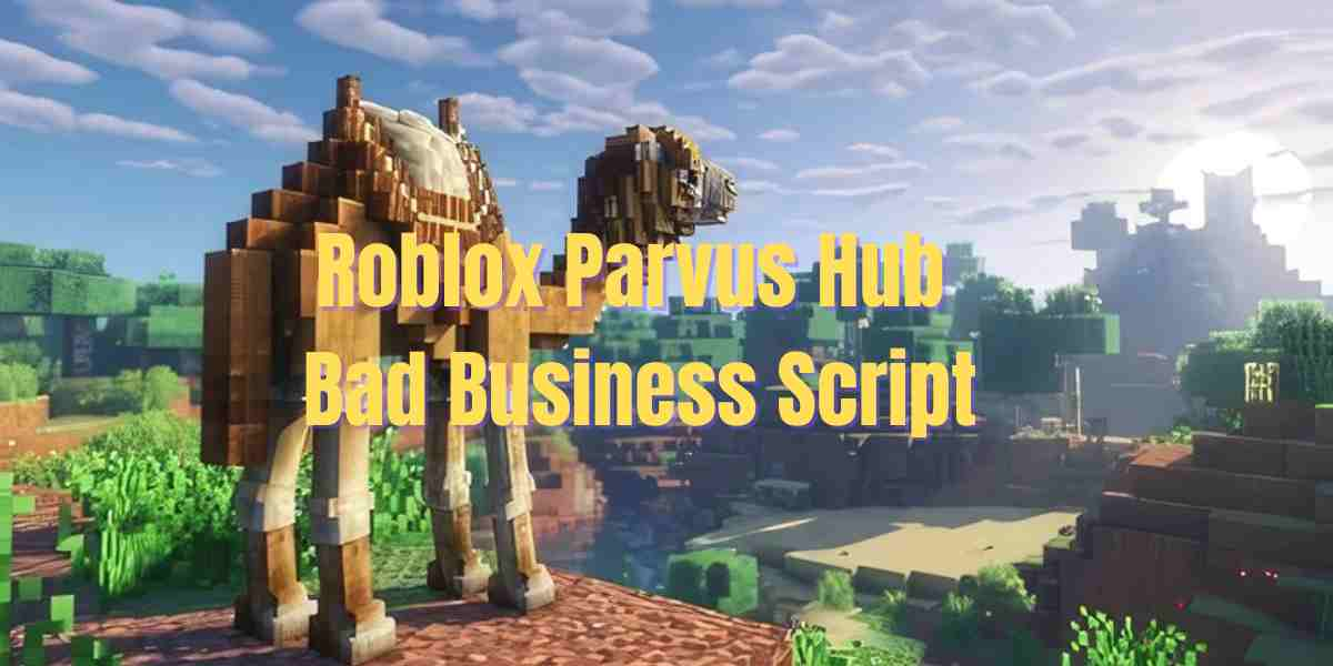 Roblox Parvus Hub Bad Business Script